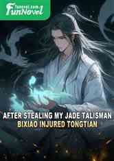 After stealing my jade talisman, Bixiao injured Tongtian.
