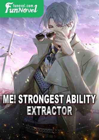 Me! Strongest Ability Extractor