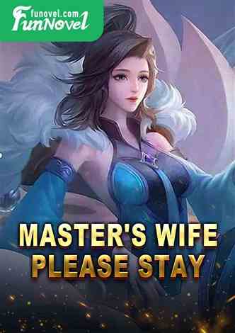 Master's wife, please stay.