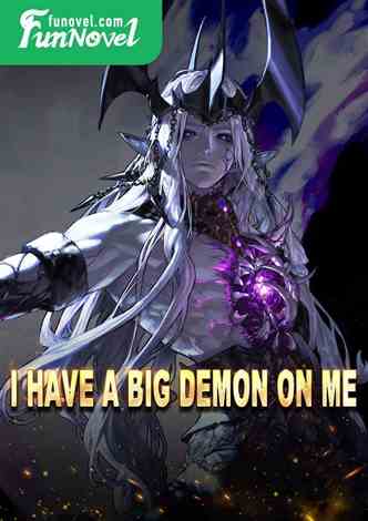 I have a big demon on me