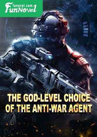 The god-level choice of the anti-war agent