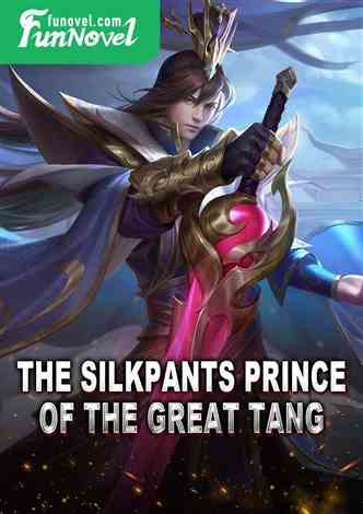 The silkpants prince of the Great Tang