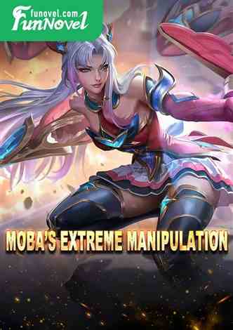 Moba's Extreme Manipulation