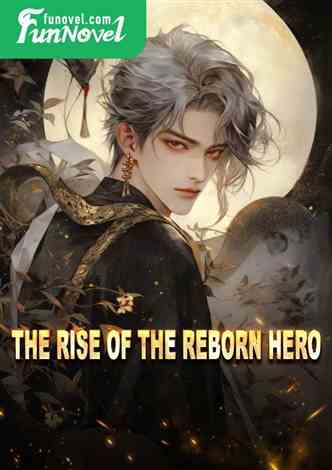 The rise of the reborn hero