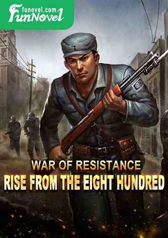 War of Resistance: Rise from the Eight Hundred