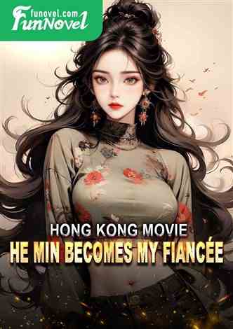 Hong Kong Movie: He Min Becomes My Fiance