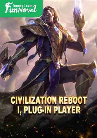Civilization Reboot: I, Plug-in Player