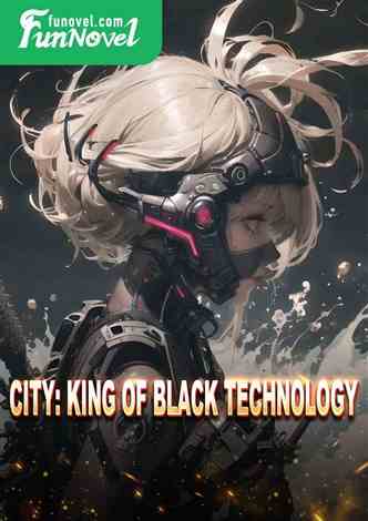 City: King of Black Technology