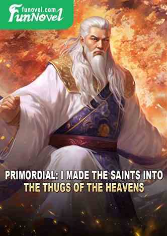 Primordial: I made the saints into the thugs of the heavens.