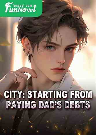 City: Starting from Paying Dad's Debts