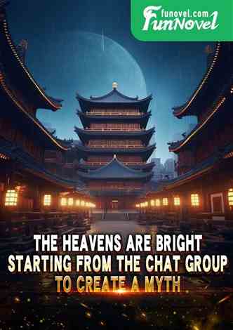 The Heavens are Bright: Starting from the chat group to create a myth