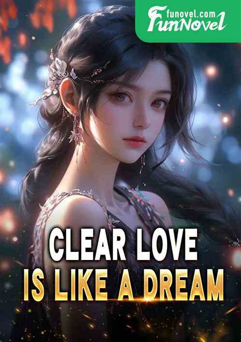 Clear love is like a dream