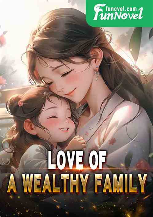 Love of a Wealthy Family