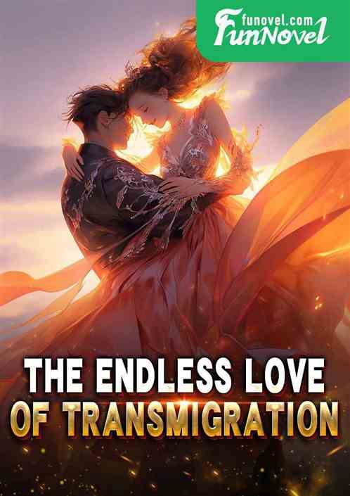 The endless love of transmigration