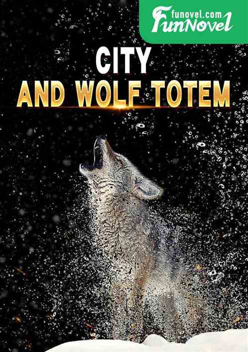 City and Wolf Totem