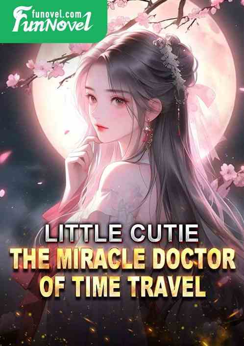 Little Cutie, the Miracle Doctor of Time Travel