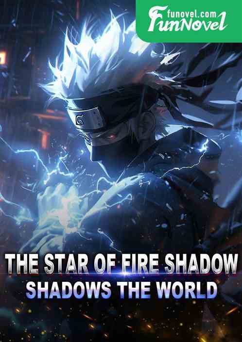 The star of fire shadow shadows the world