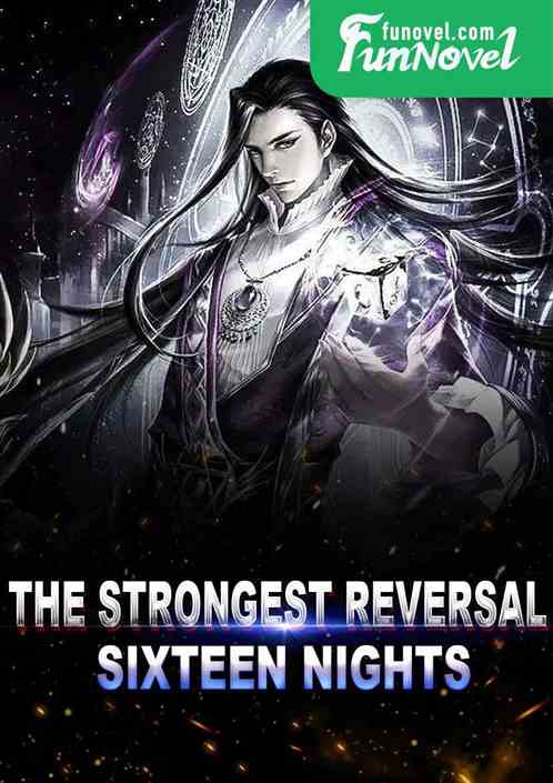 The Strongest Reversal: Sixteen Nights