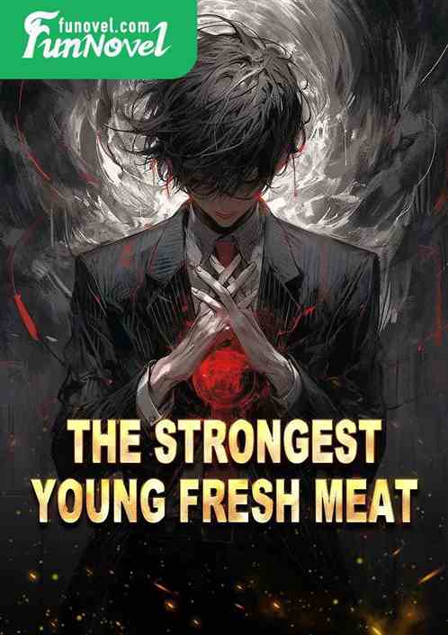 The Strongest Young Fresh Meat