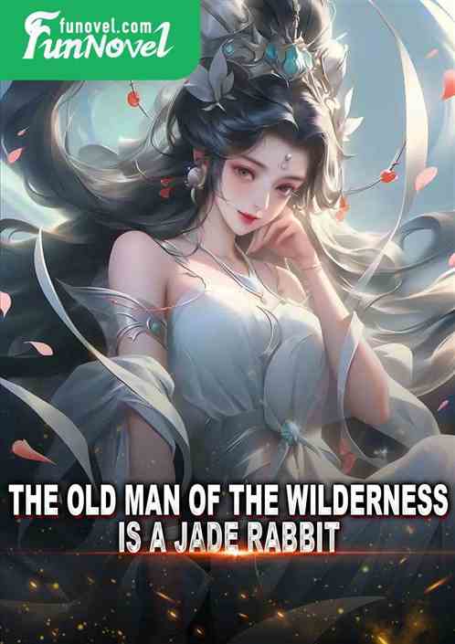 The old man of the wilderness is a jade rabbit