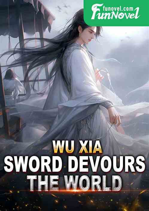 Wuxia Sword Devours the World