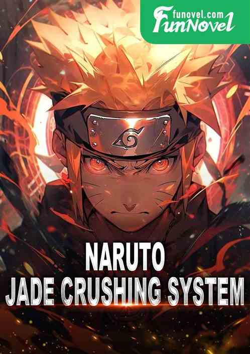 Naruto Jade Crushing System