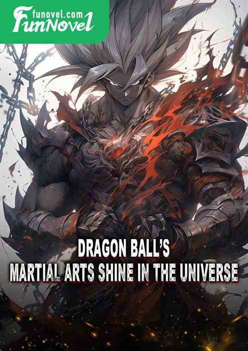 Dragon Balls martial arts shine in the universe