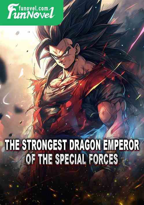 The Strongest Dragon Emperor of the Special Forces