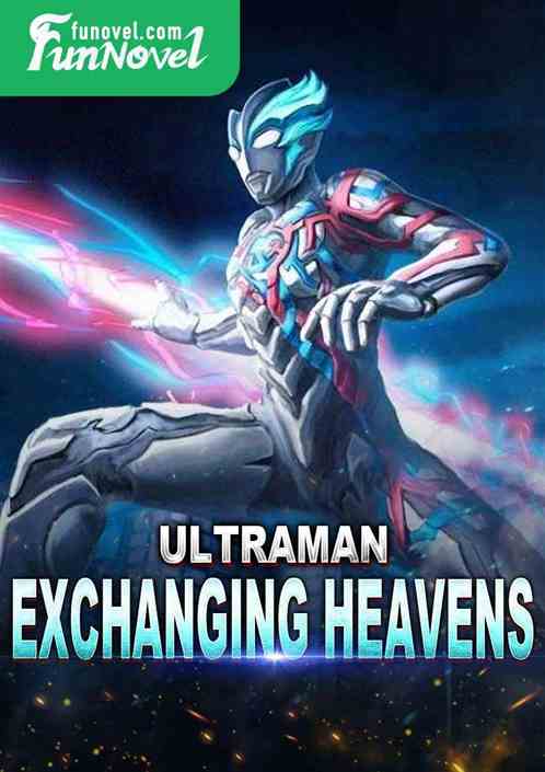 Ultraman Exchanging Heavens