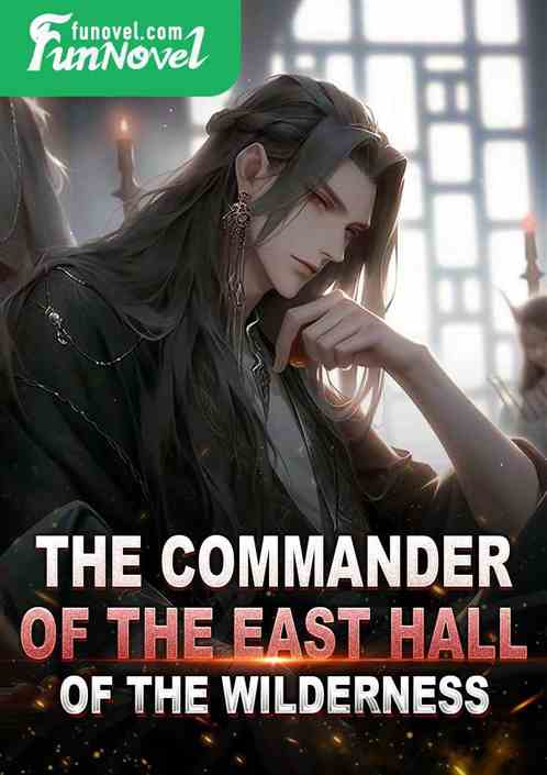 The Commander of the East Hall of the Wilderness