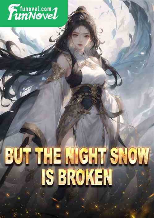 But the night snow is broken