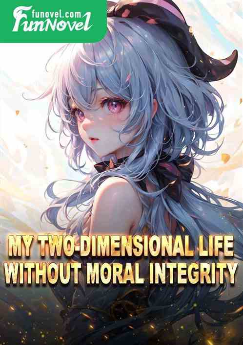 My two-dimensional life without moral integrity