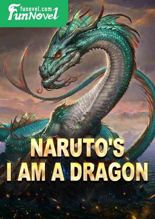 Naruto's I am a dragon