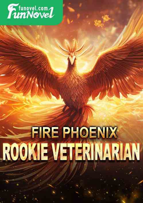 Fire Phoenix: Rookie Veterinarian