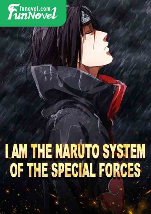 I am the Naruto system of the special forces