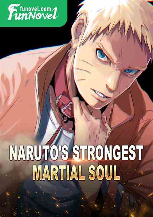 Naruto's Strongest Martial Soul