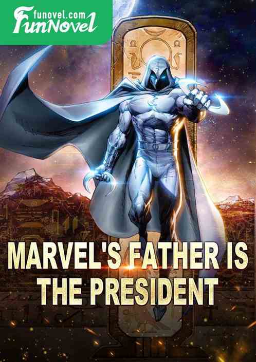 Marvel's father is the president