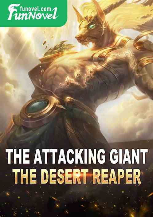 The attacking giant, the Desert Reaper