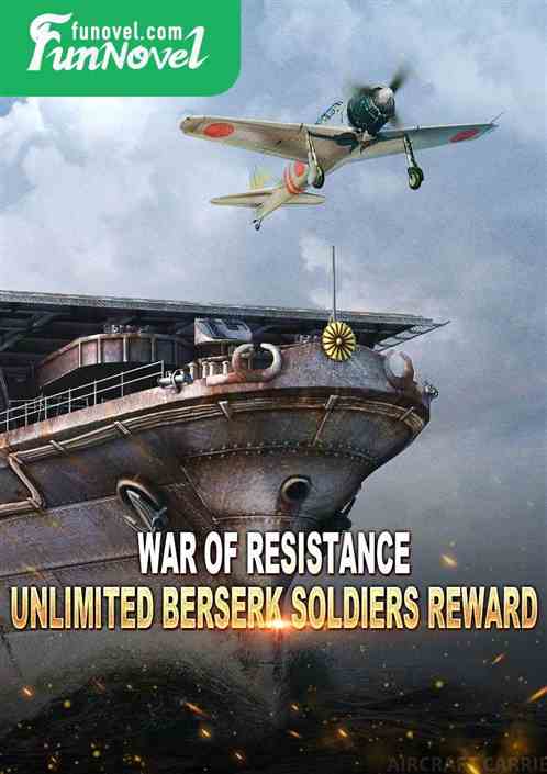 War of Resistance: Unlimited Berserk Soldiers Reward