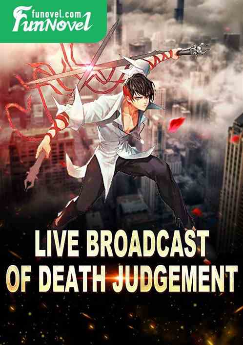 Live broadcast of Death Judgement