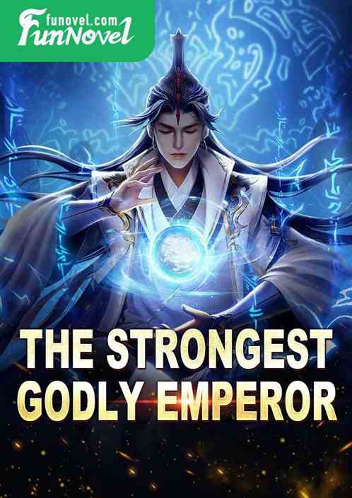 The Strongest Godly Emperor