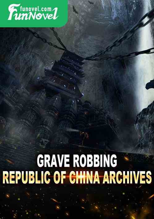 Grave Robbing: Republic of China Archives