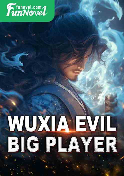 Wuxia Evil Big Player