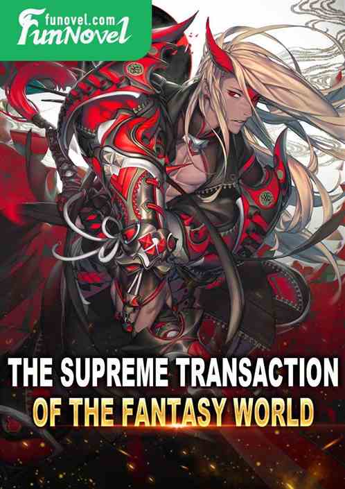 The supreme transaction of the fantasy world