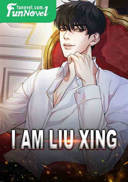 I am Liu Xing