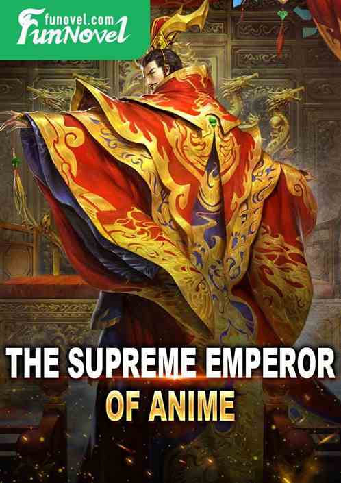 The supreme emperor of anime