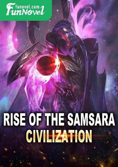 Rise of the Samsara Civilization