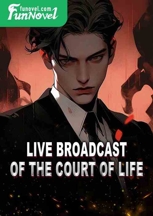 Live broadcast of the Court of Life