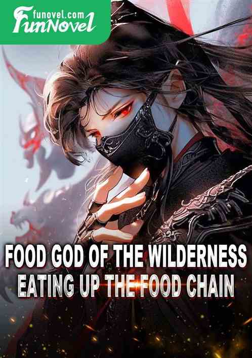 Food God of the Wilderness: Eating Up the Food Chain