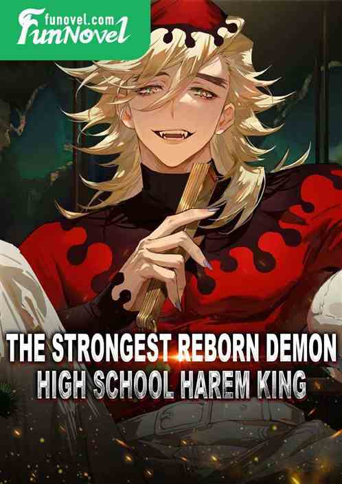 The Strongest Reborn Demon High School Harem King